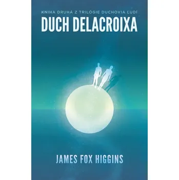 Duch Delacroixa (Duchovia ľudí 2) - James Fox Higgins
