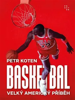 Basketbal: Velký americký příběh - Petr Koten (2022, pevná)