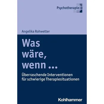 Was wäre, wenn ... - Rohwetter, Angelika