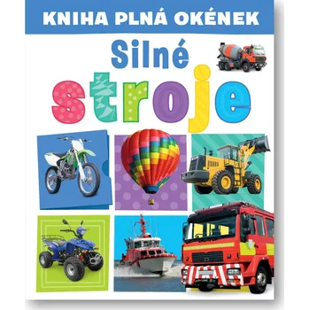 Kniha plná okének: Silné stroje - Andrew Burgess, Pooja Desai (2021)