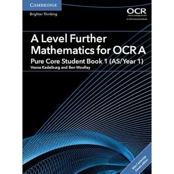 A Level Further Mathematics for OCR Pure Core Student Book 1 (AS/Year 1) with Digital Access (2 Years) - Woolley, Ben