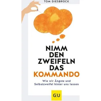 Osobní rozvoj Nimm den Zweifeln das Kommando - Diesbrock, Tom