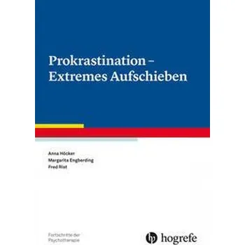 Prokrastination - Extremes Aufschieben - Höcker, Anna
