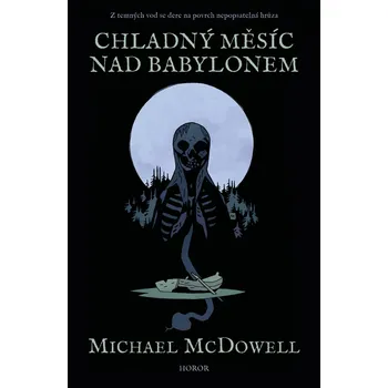 Beletrie pro dospělé Chladný měsíc nad Babylonem - Michael McDowell
