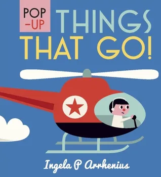 První čtění Pop-up: Things That Go! - Ingela P. Arrhenius [EN] (2018, pevná)