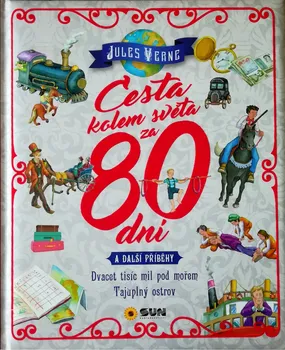 Cesta kolem světa za 80 dní a další příběhy: Dvacet tisíc mil pod mořem, Tajuplný ostrov - Jules Verne (2019, pevná)