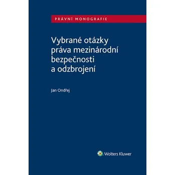 Vybrané otázky práva mezinárodní bezpečnosti a odzbrojení