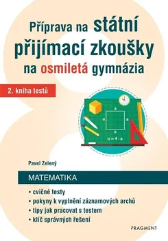 Matematika Příprava na státní přijímací zkoušky na osmiletá gymnázia: Matematika 2 - Pavel Zelený (2022, brožovaná)