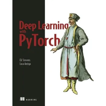 Technika Deep Learning with PyTorch - Stevens, Eli; Antiga, Luca