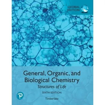 Populárně naučná literatura pro dospělé General, Organic, and Biological Chemistry: Structures of Life, Global Edition - Timberlake, Karen