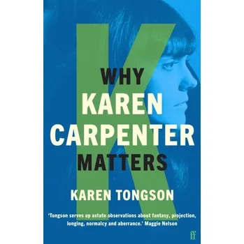 Why Karen Carpenter Matters - Tongson, Karen [EN] (2021, Soft, Faber & Faber)