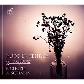 Zahraniční hudba Chopin, Scriabin - 24 Preludes. Rudolf Kehrer, piano (CD)