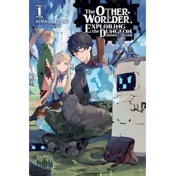 The Otherworlder, Exploring the Dungeon, Vol. 1 (light novel) - Hinagi, Asami
