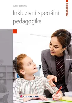Inkluzivní speciální pedagogika - Josef Slowík (2022, brožovaná)