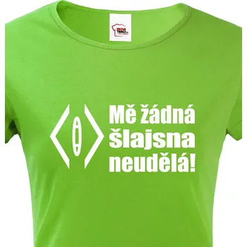 Dámské tričko Dámské tričko Mě žádná šlajsna neuděla!, Barva Zelená, Velikost L, Canvas Dámské tričko s krátkým rukávem Bezvatriko.cz 1716
