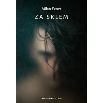 Za sklem - Milan Exner