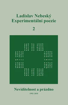 Poezie Experimentální poezie 2: Neviditelnost a prázdno: 1992–2010 - Ladislav Nebeský (2022, pevná)