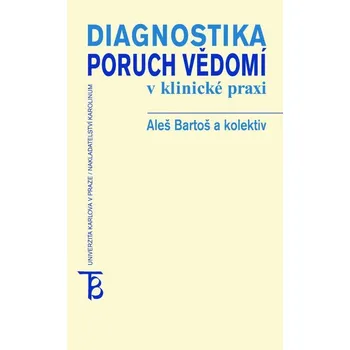 Kniha Diagnostika poruch vědomí v klinické praxi - Aleš Bartoš (E-Kniha)