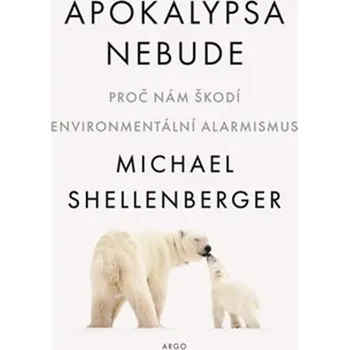 Apokalypsa nebude - Michael Shellenberger (2022, brožovaná)