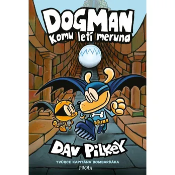 Dogman: Komu letí meruna - Dav Pilkey…