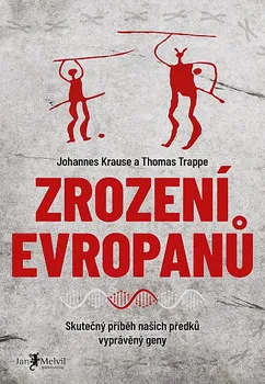 Kniha Zrození Evropanů: Skutečný příběh našich předků vyprávěný geny - Johannes Krause, Thomas Trappe (2022) [E-kniha]