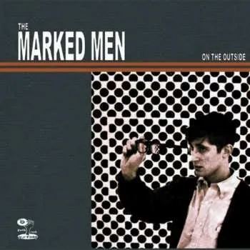 Zahraniční hudba LP The Marked Men: On The Outside 2009