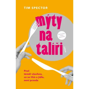 Mýty na talíři: Proč téměř všechno, co se říká o jídle, není pravda - Tim Spector (2023, brožovaná)