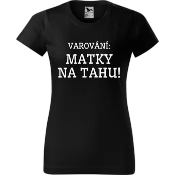 Dámské tričko Dámské tričko - Varování matky na tahu! Barva: Bílá, Velikost: M