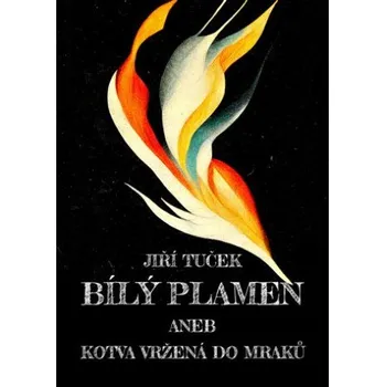 Bílý plamen aneb Kotva vržená do mraků…