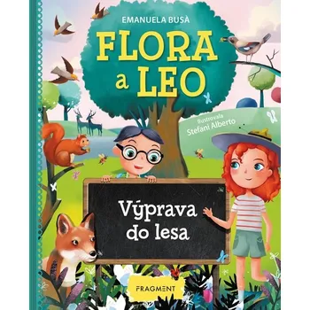 Flora a Leo Výprava do lesa - Emanuela Busa