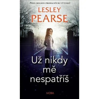 Už nikdy mě nespatříš - Lesley Pearse (E-Kniha)
