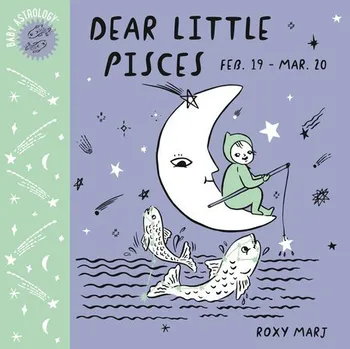 Cizojazyčná kniha Baby Astrology: Dear Little Pisces - Marj, Roxy