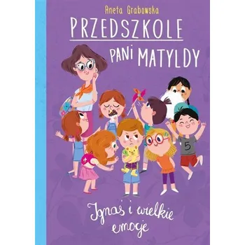 Pohádka Przedszkole pani Matyldy Ignaś i wielkie emocje - Aneta Grabowska