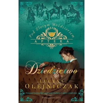 Apteka pod Złotym Moździerzem. Dziedzictwo - Olejniczak Lucyna