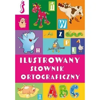 Encyklopedie Ilustrowany słownik ortograficzny - A. Nożycka