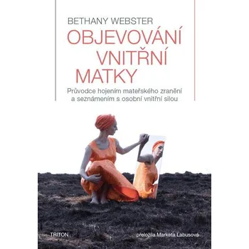 Kniha Objevování vnitřní matky - Bethany Webster (E-Kniha)