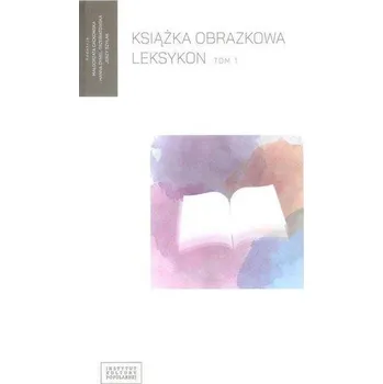 Encyklopedie Książka obrazkowa. Leksykon T.1 - Dymel-Trzebiatowska Hanna, Sadowska-Mrozek Ewa