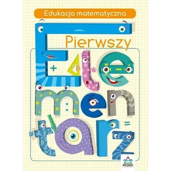 Předškolní výuka Pierwszy elementarz. Edukacja matematyczna - Dejko Jadwiga