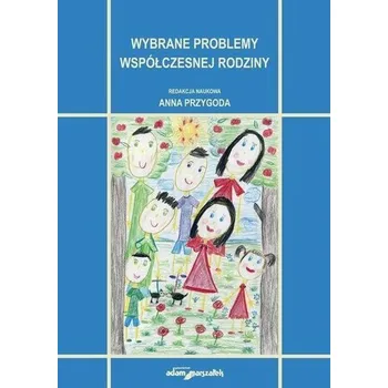 Wybrane problemy współczesnej rodziny - Przygoda Anna