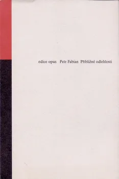 Poezie Přibližné odlehlosti - Petr Fabian (2006, sešitová)