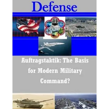 Cizojazyčná kniha Auftragstaktik: The Basis for Modern Military Command? – United States Army Command and General S (EN)