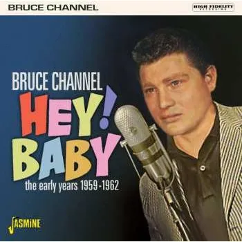Zahraniční hudba CD Bruce Channel: Hey! Baby - The Early Years 1959-1962 2019