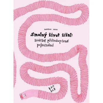 Kniha Smolný život žížal - Noemi Vola