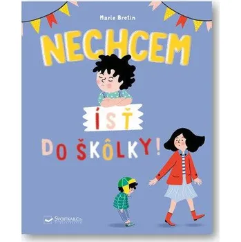 Nechcem ísť do škôlky! - Marie Bretin