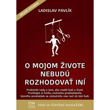 O mojom živote nebudú rozhodovať iní - Ladislav Pavlík