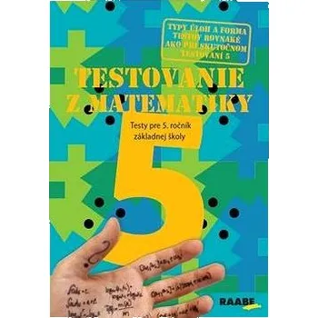 Matematika Testovanie z matematiky 5: Testy pre 5. ročník základnej školy Kniha