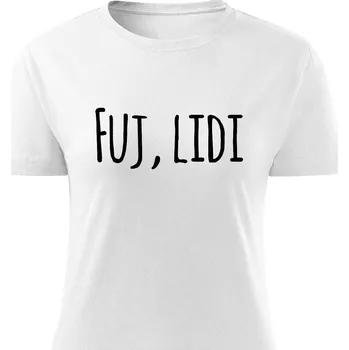 Dámské tričko Dámské tričko - Fuj, lidi! Barva: Bílá, Velikost: M