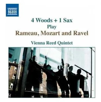 Zahraniční hudba CD Vienna Reed Quintet: 4 Woods + 1 Sax Play Rameau, Mozart And Ravel 2018