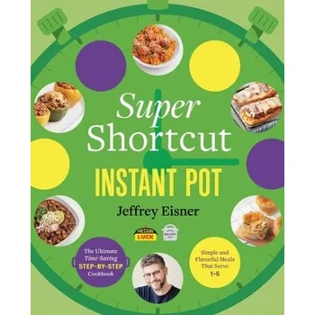 Super Shortcut Instant Pot - Eisner, Jeffrey