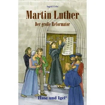 Martin Luther - Der große Reformator - Uebe, Ingrid